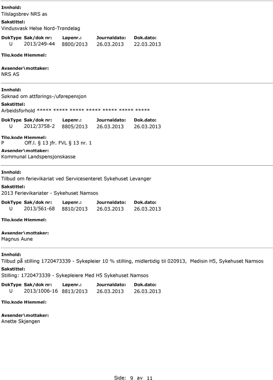 1 Kommunal Landspensjonskasse Tilbud om ferievikariat ved Servicesenteret Sykehuset Levanger 2013 Ferievikariater - Sykehuset Namsos 2013/561-68