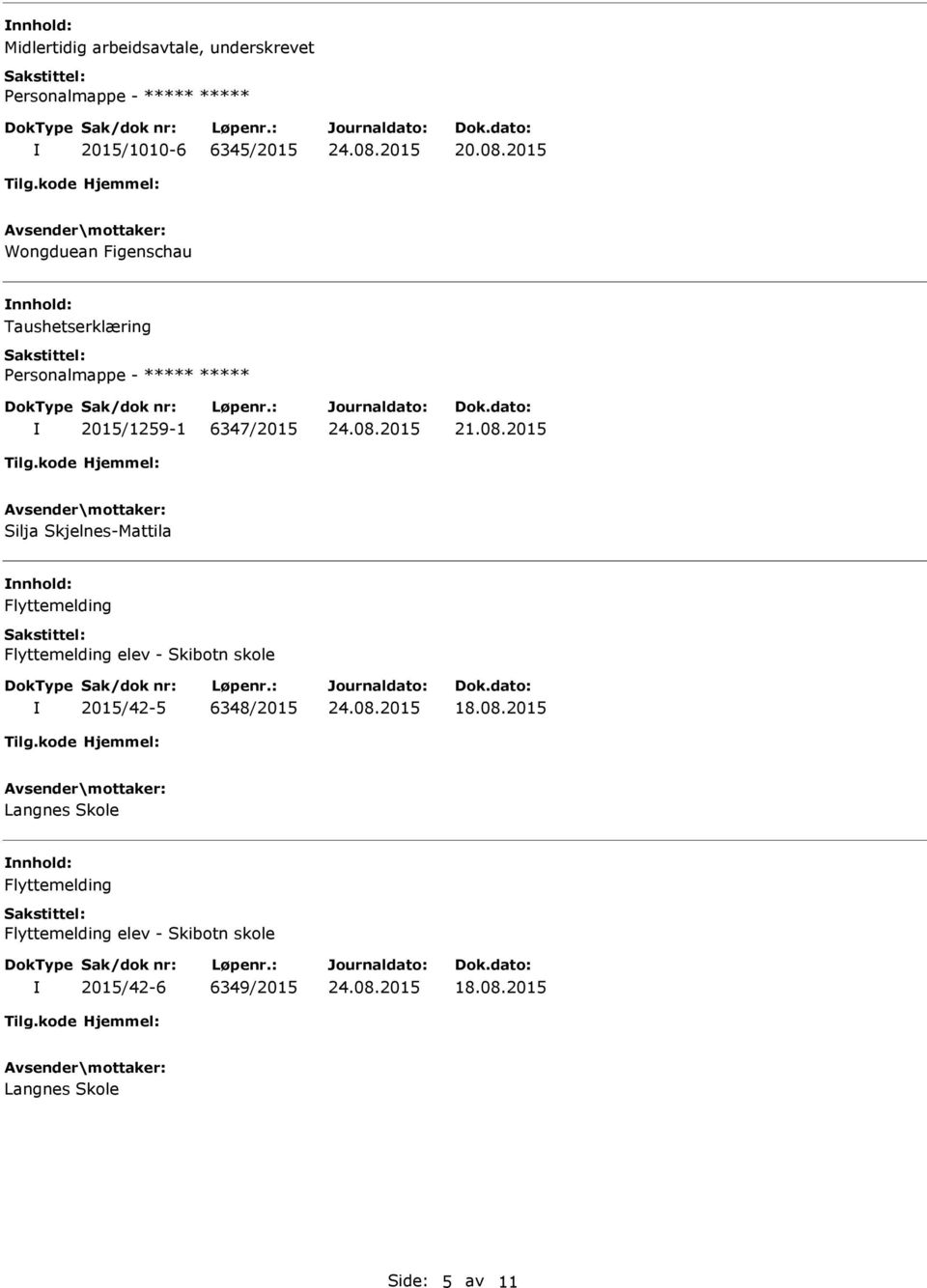 Flyttemelding Flyttemelding elev - Skibotn skole 2015/42-5 6348/2015 18.08.