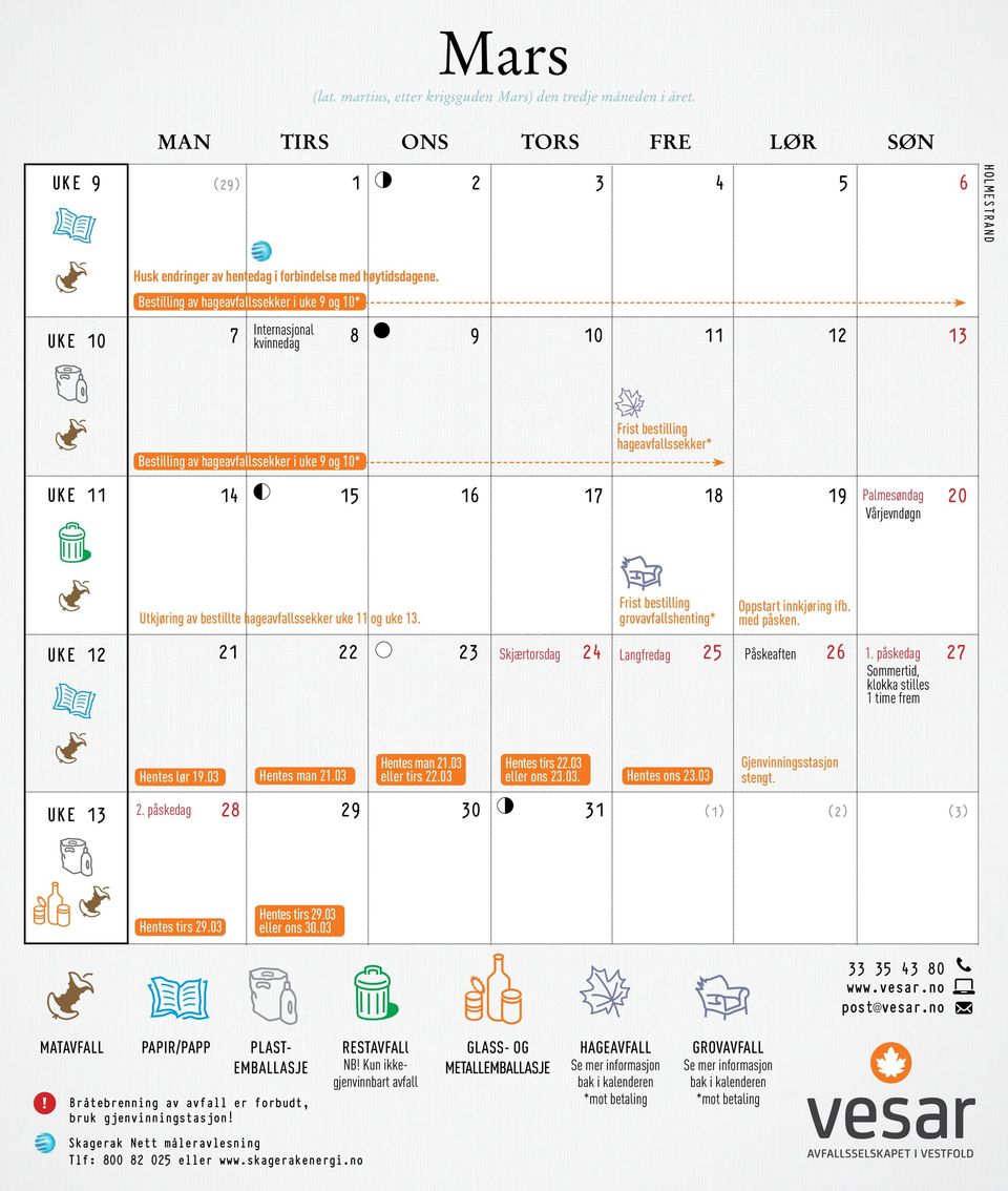 17 18 19 Palmesøndag 20 Vårjevndøgn UKE 12 Utkjøring av bestillte hageavfallssekker uke 11 og uke 13. Frist bestilling grovavfallshenting* Oppstart innkjøring ifb. med påsken.