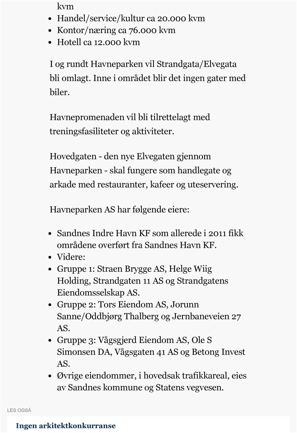 Hovedgaten - den nye Elvegaten gjennom Havneparken - skal fungere som handlegate og arkade med restauranter, kafeer og uteservering.