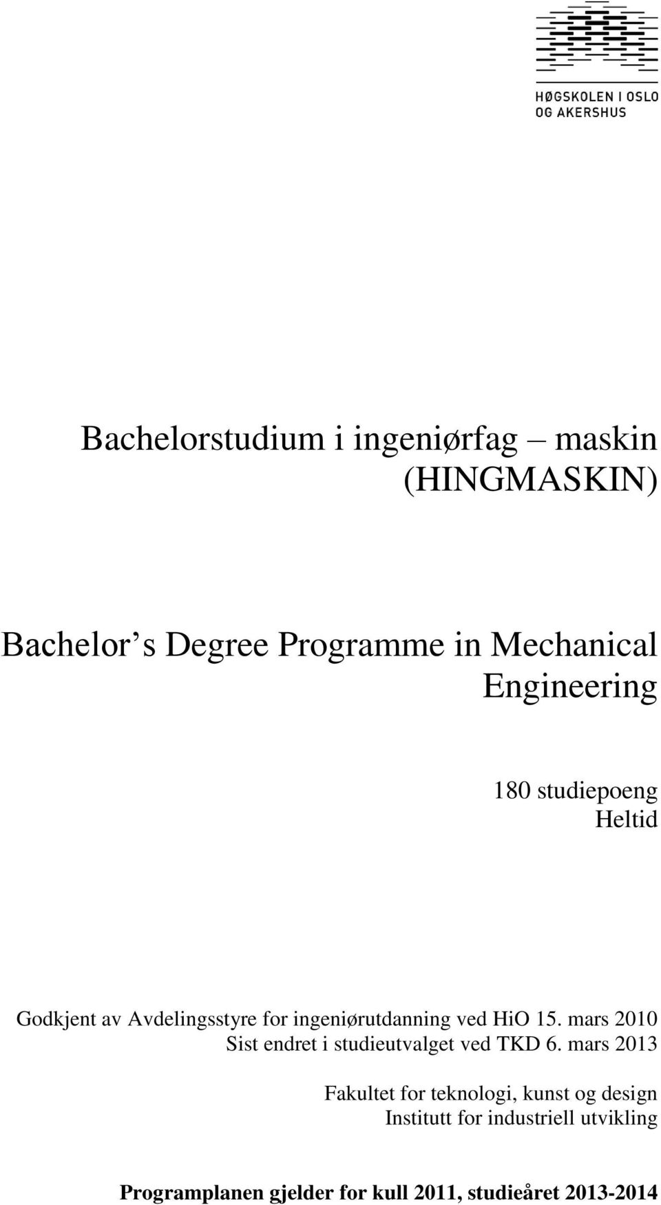 mars 2010 Sist endret i studieutvalget ved TKD 6.