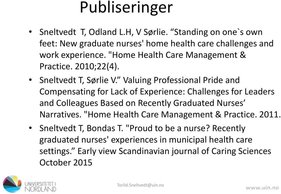 Valuing Professional Pride and Compensating for Lack of Experience: Challenges for Leaders and Colleagues Based on Recently Graduated Nurses Narratives.