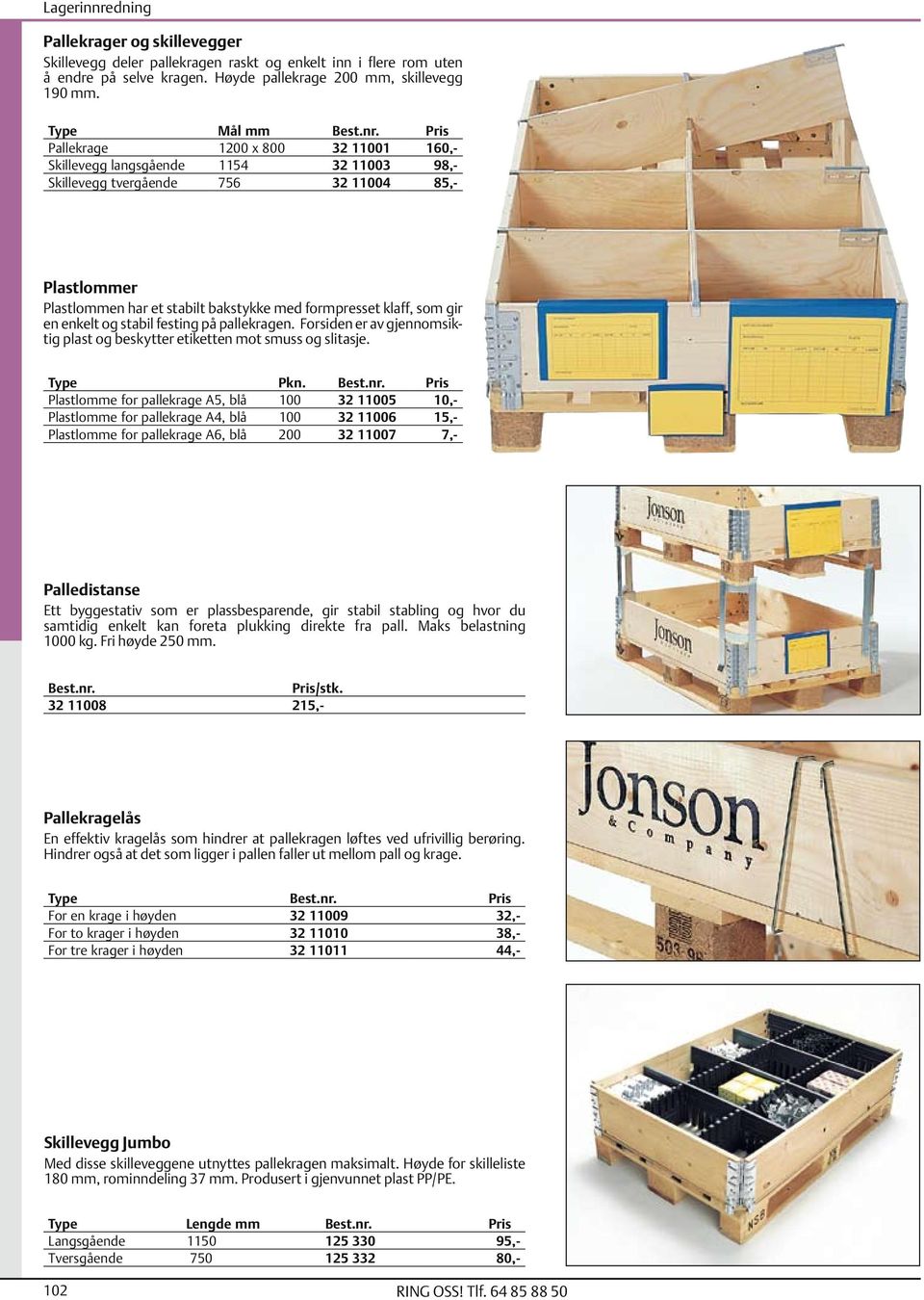 klaff, som gir en enkelt og stabil festing på pallekragen. Forsiden er av gjennomsiktig plast og beskytter etiketten mot smuss og slitasje. Type Pkn.