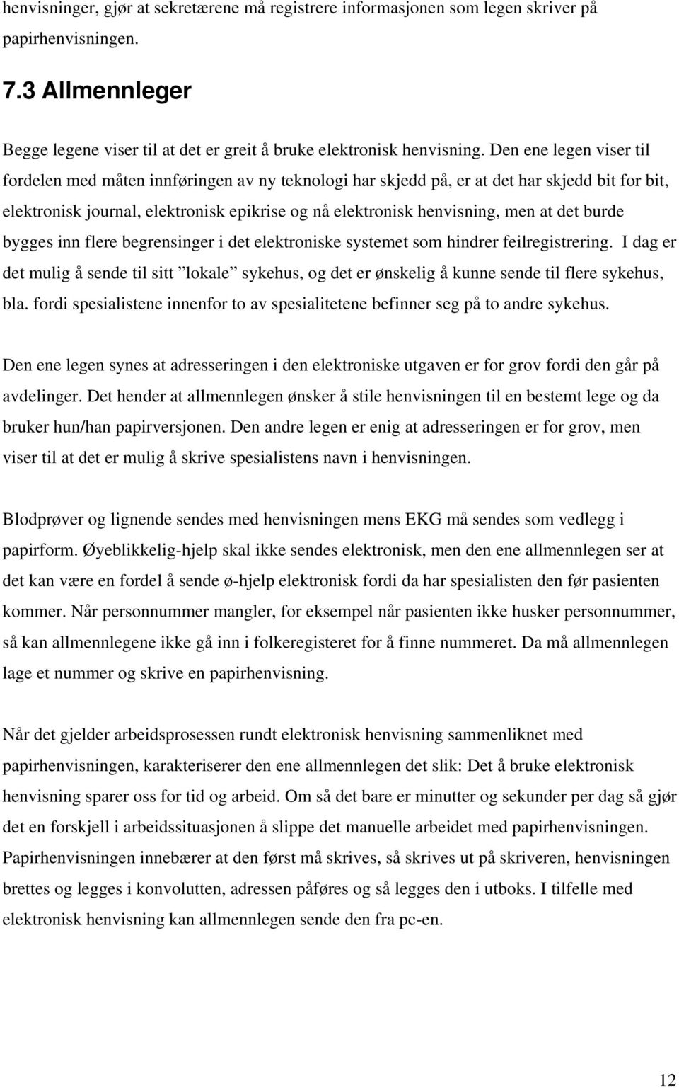 det burde bygges inn flere begrensinger i det elektroniske systemet som hindrer feilregistrering.