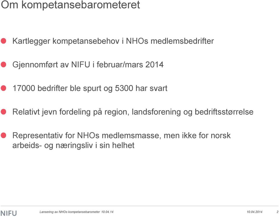 region, landsforening og bedriftsstørrelse Representativ for NHOs medlemsmasse, men ikke for