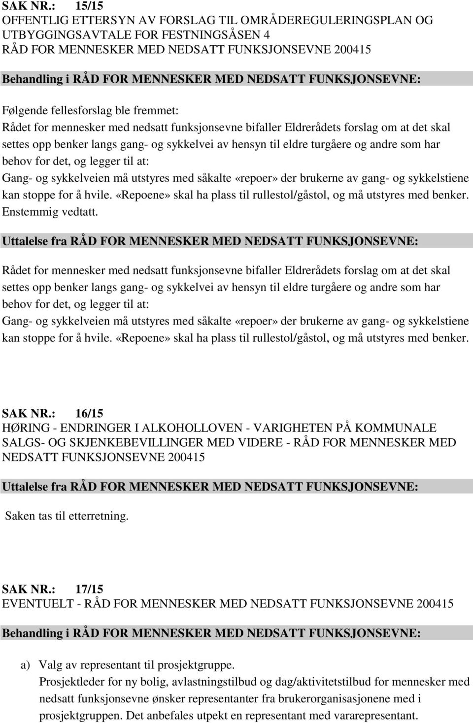 FUNKSJONSEVNE: Følgende fellesforslag ble fremmet: Rådet for mennesker med nedsatt funksjonsevne bifaller Eldrerådets forslag om at det skal settes opp benker langs gang- og sykkelvei av hensyn til