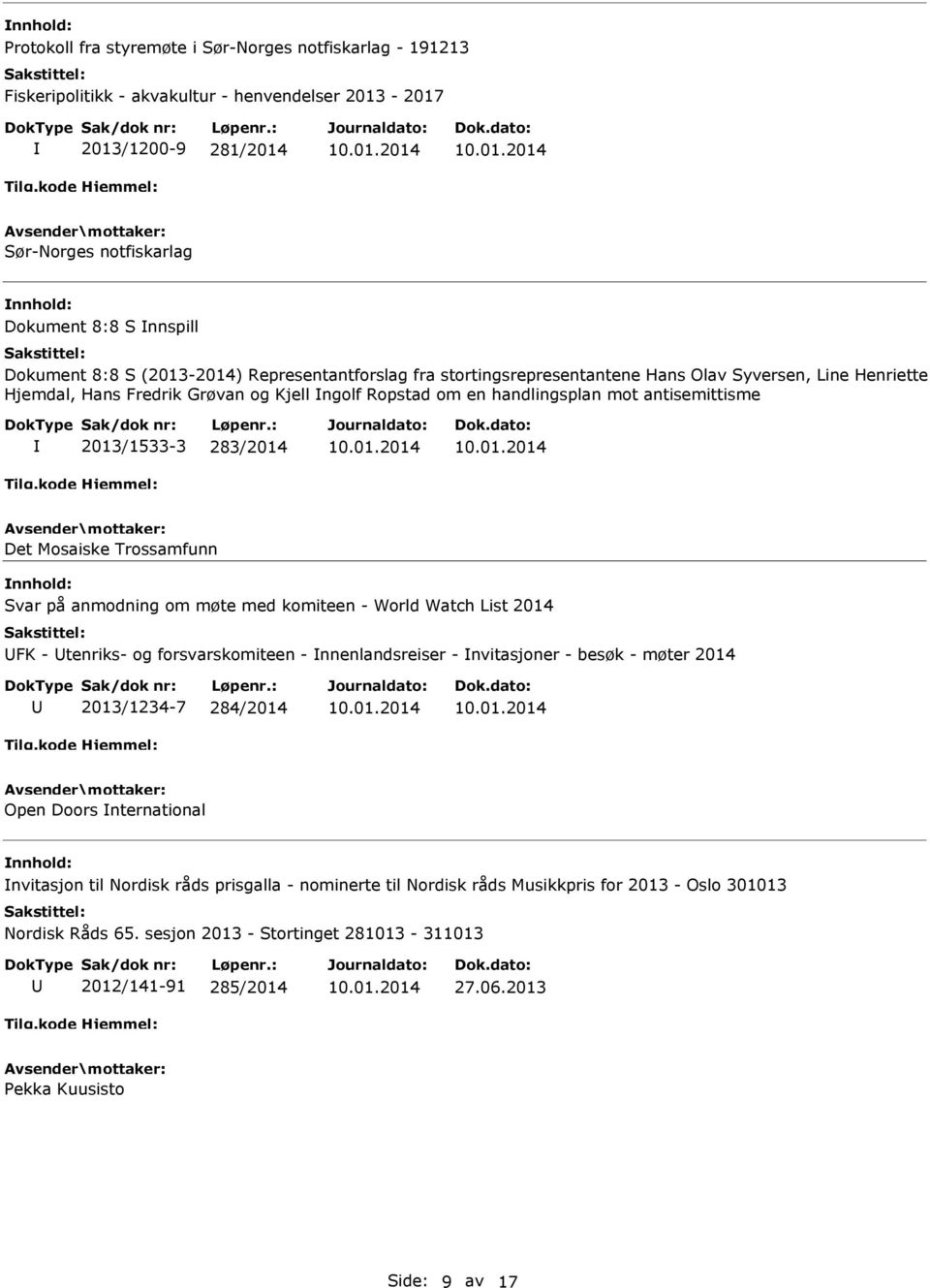 2013/1533-3 283/2014 Det Mosaiske Trossamfunn Svar på anmodning om møte med komiteen - World Watch List 2014 FK - tenriks- og forsvarskomiteen - nnenlandsreiser - nvitasjoner - besøk - møter