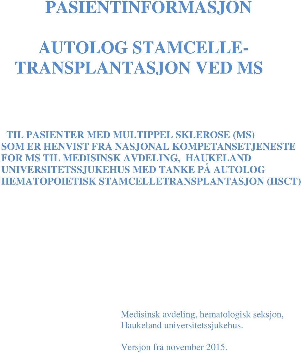 HAUKELAND UNIVERSITETSSJUKEHUS MED TANKE PÅ AUTOLOG HEMATOPOIETISK STAMCELLETRANSPLANTASJON