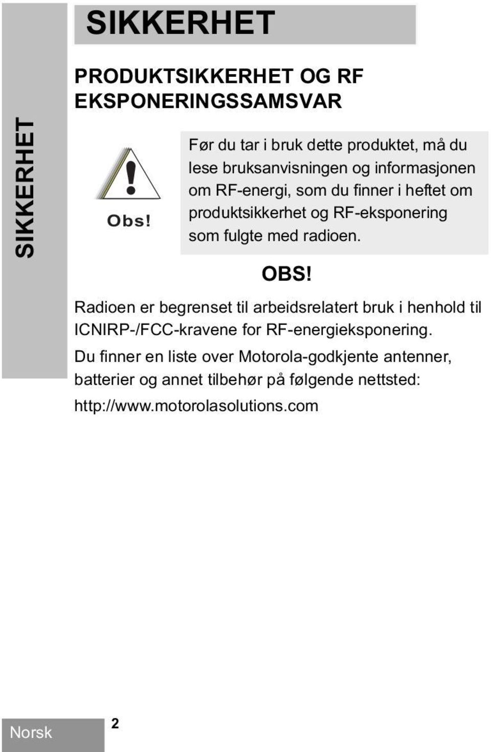 produktsikkerhet og RF-eksponering som fulgte med radioen. OBS!