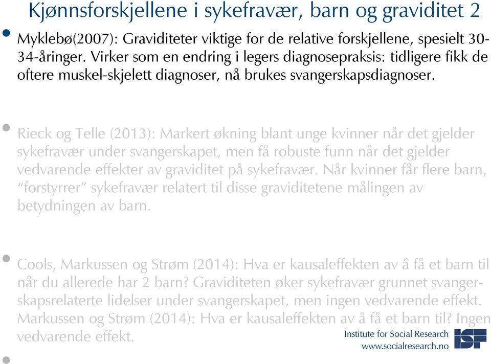 Rieck og Telle (2013): Markert økning blant unge kvinner når det gjelder sykefravær under svangerskapet, men få robuste funn når det gjelder vedvarende effekter av graviditet på sykefravær.