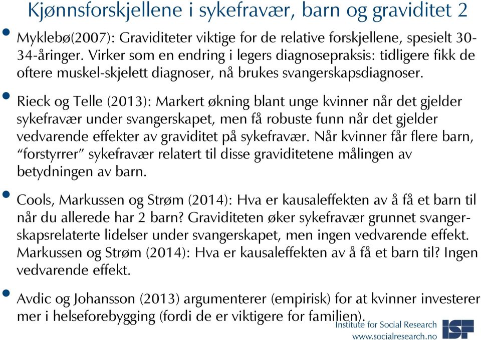 Rieck og Telle (2013): Markert økning blant unge kvinner når det gjelder sykefravær under svangerskapet, men få robuste funn når det gjelder vedvarende effekter av graviditet på sykefravær.