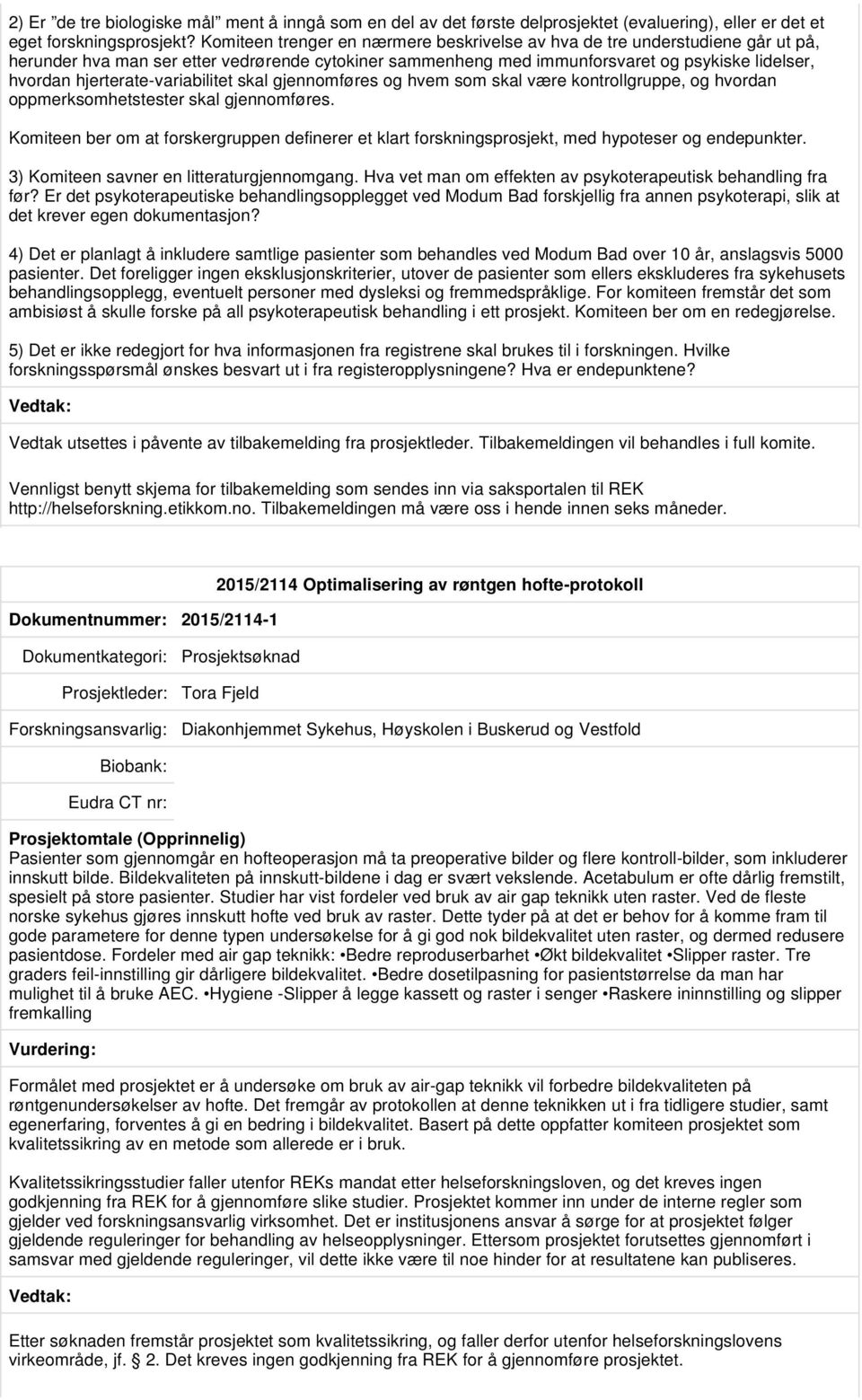 hjerterate-variabilitet skal gjennomføres og hvem som skal være kontrollgruppe, og hvordan oppmerksomhetstester skal gjennomføres.