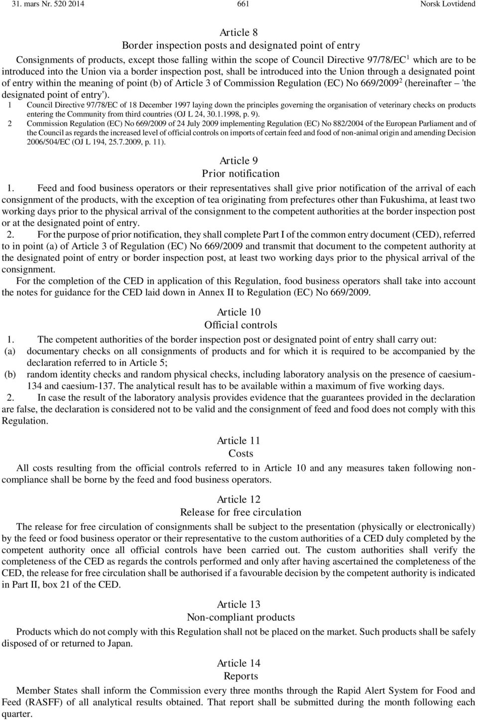 to be introduced into the Union via a border inspection post, shall be introduced into the Union through a designated point of entry within the meaning of point (b) of Article 3 of Commission