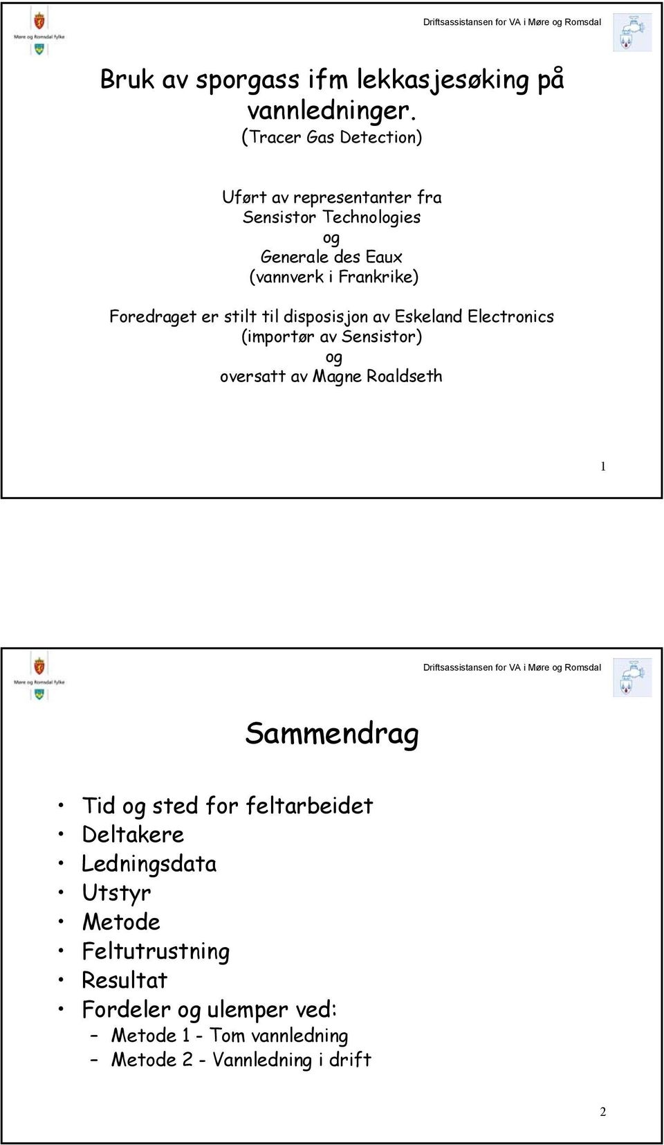 Foredraget er stilt til disposisjon av Eskeland Electronics (importør av Sensistor) og oversatt av Magne Roaldseth 1