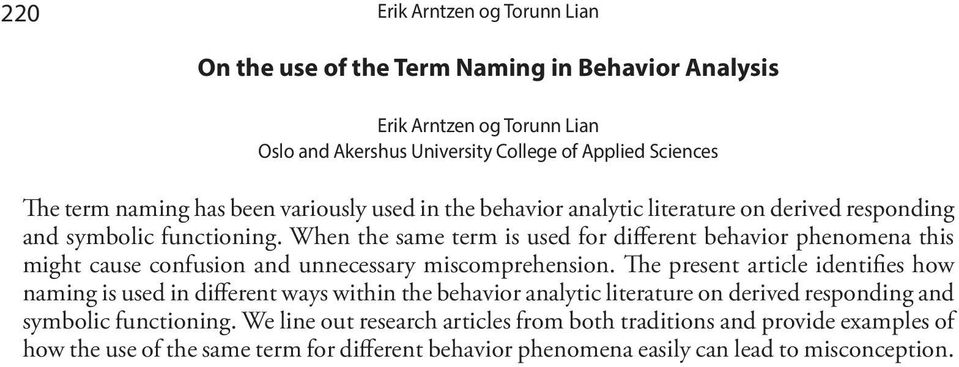 When the same term is used for different behavior phenomena this might cause confusion and unnecessary miscomprehension.