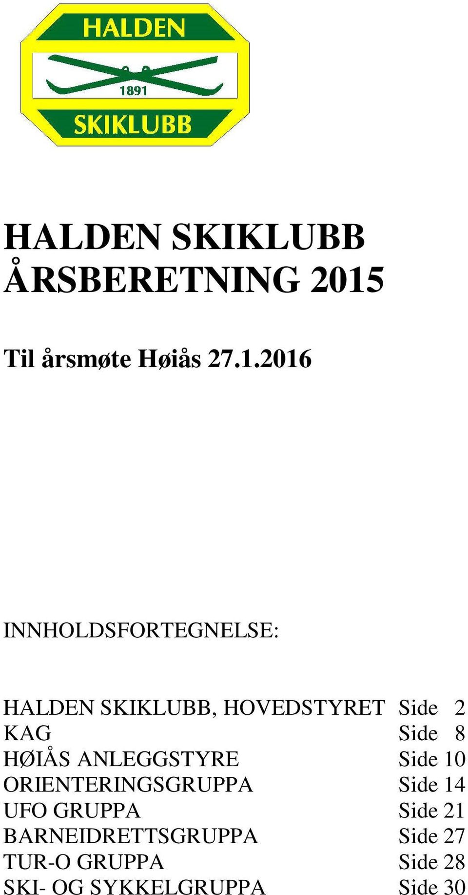 2016 INNHOLDSFORTEGNELSE: HALDEN SKIKLUBB, HOVEDSTYRET Side 2 KAG