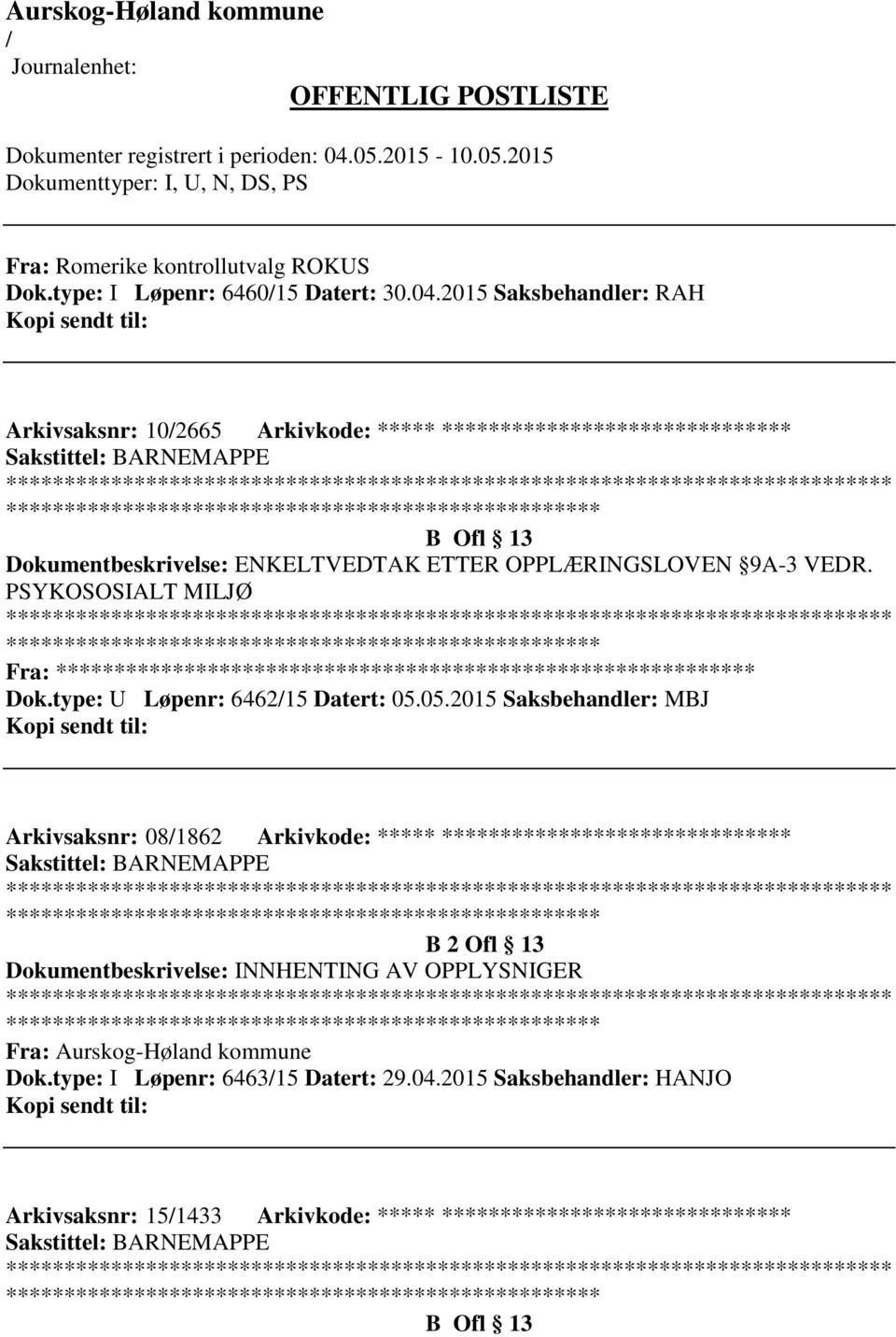 OPPLÆRINGSLOVEN 9A-3 VEDR. PSYKOSOSIALT MILJØ Fra: ********* Dok.type: U Løpenr: 646215 Datert: 05.