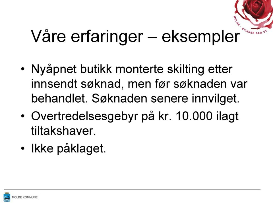 var behandlet. Søknaden senere innvilget.