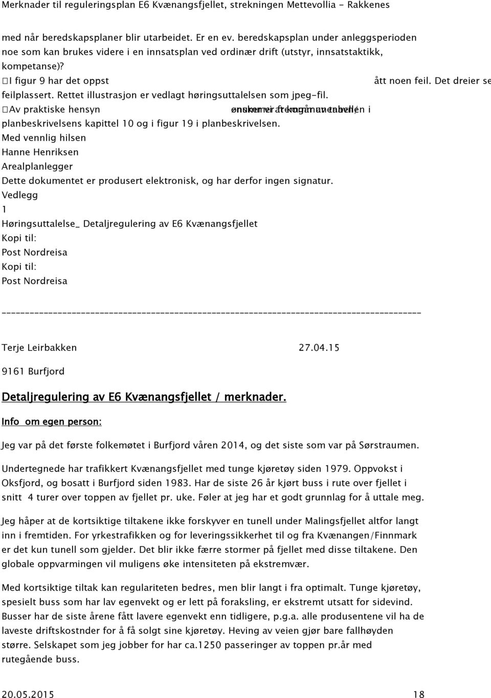 Av praktiske hensyn ønsker -nummer vi at fremgår kommunenavn/ tabellen i planbeskrivelsens kapittel 10 og i figur 19 i planbeskrivelsen.