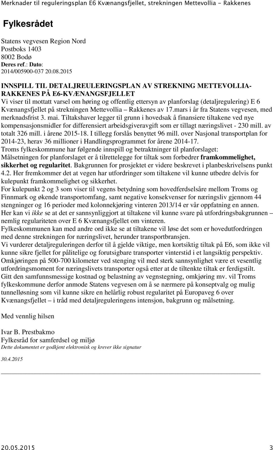 Kvænangsfjellet på strekningen Mettevollia Rakkenes av 17.mars i år fra Statens vegvesen, med merknadsfrist 3. mai.