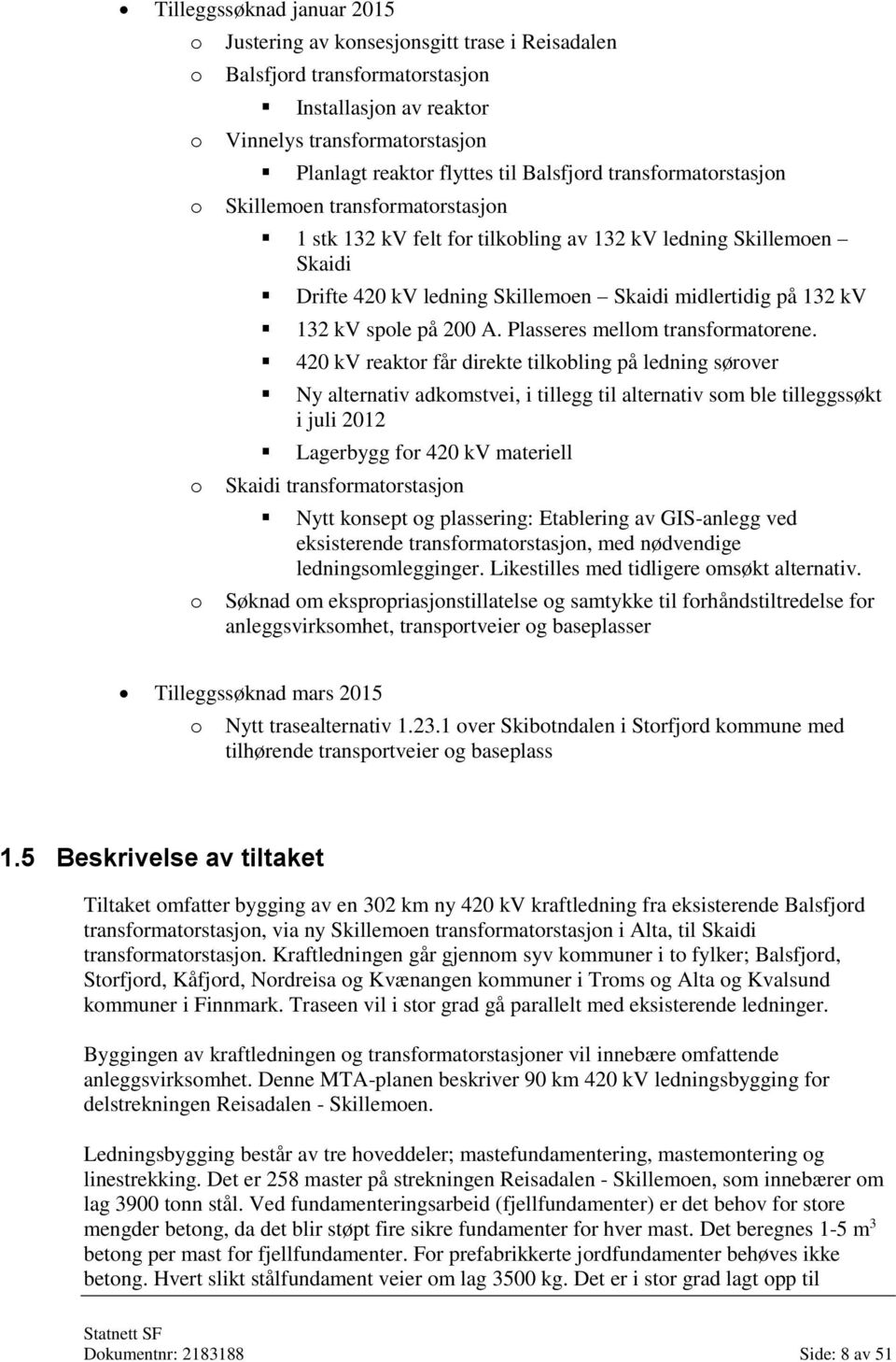 kv spole på 200 A. Plasseres mellom transformatorene.