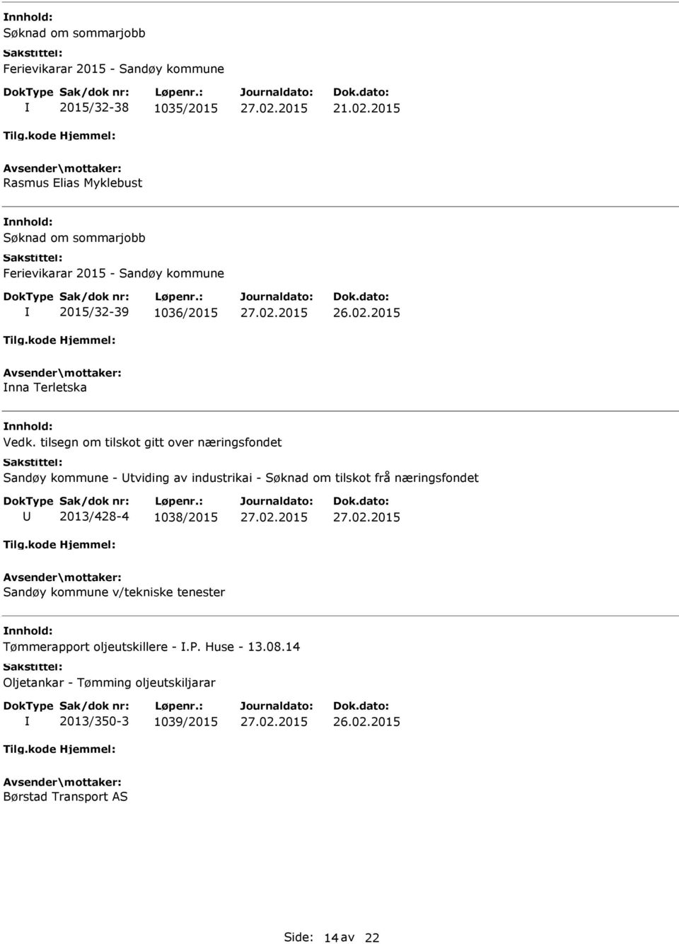 frå næringsfondet 2013/428-4 1038/2015 Sandøy kommune v/tekniske tenester Tømmerapport oljeutskillere -.