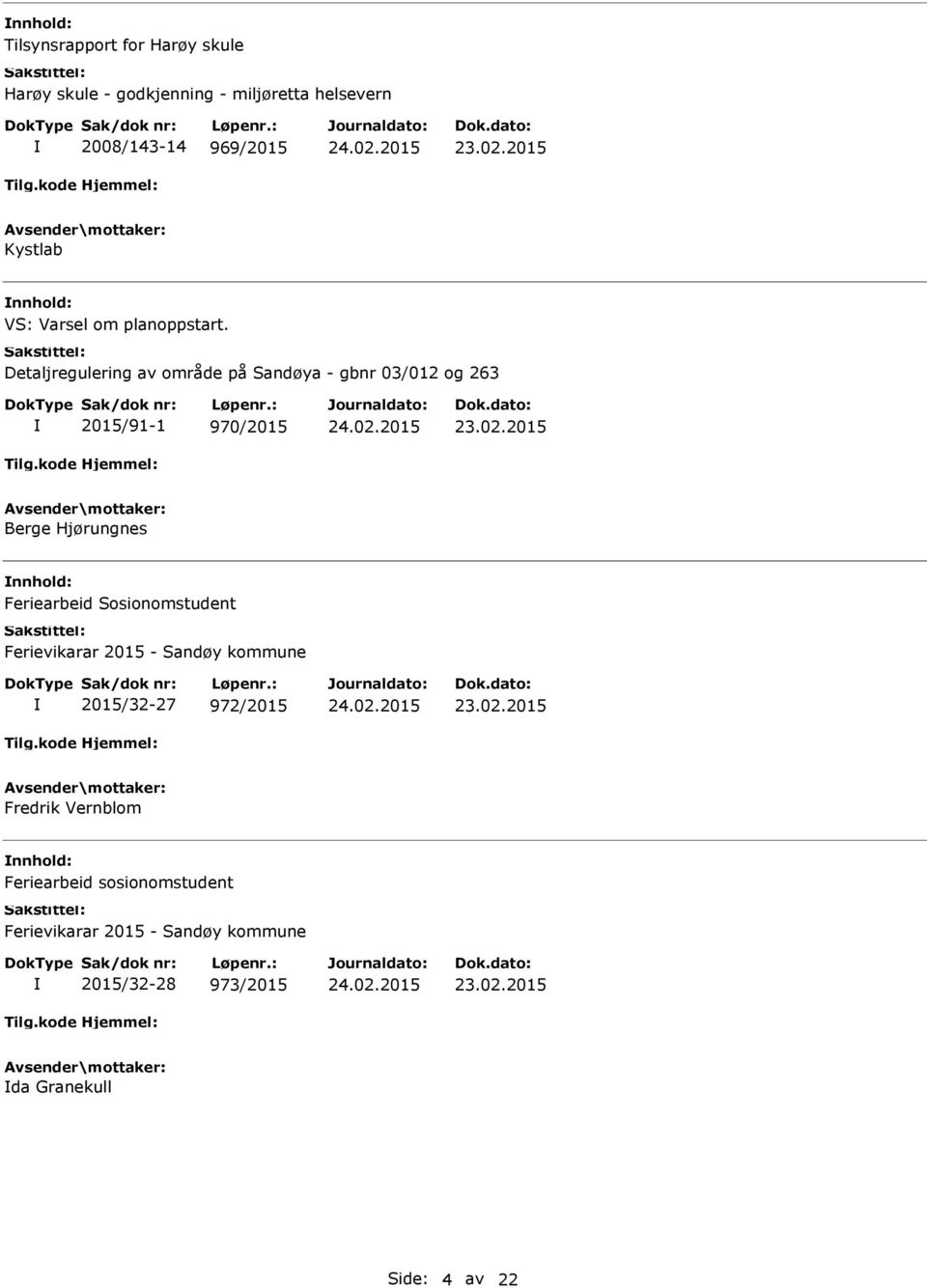 Detaljregulering av område på Sandøya - gbnr 03/012 og 263 2015/91-1 970/2015 23.02.