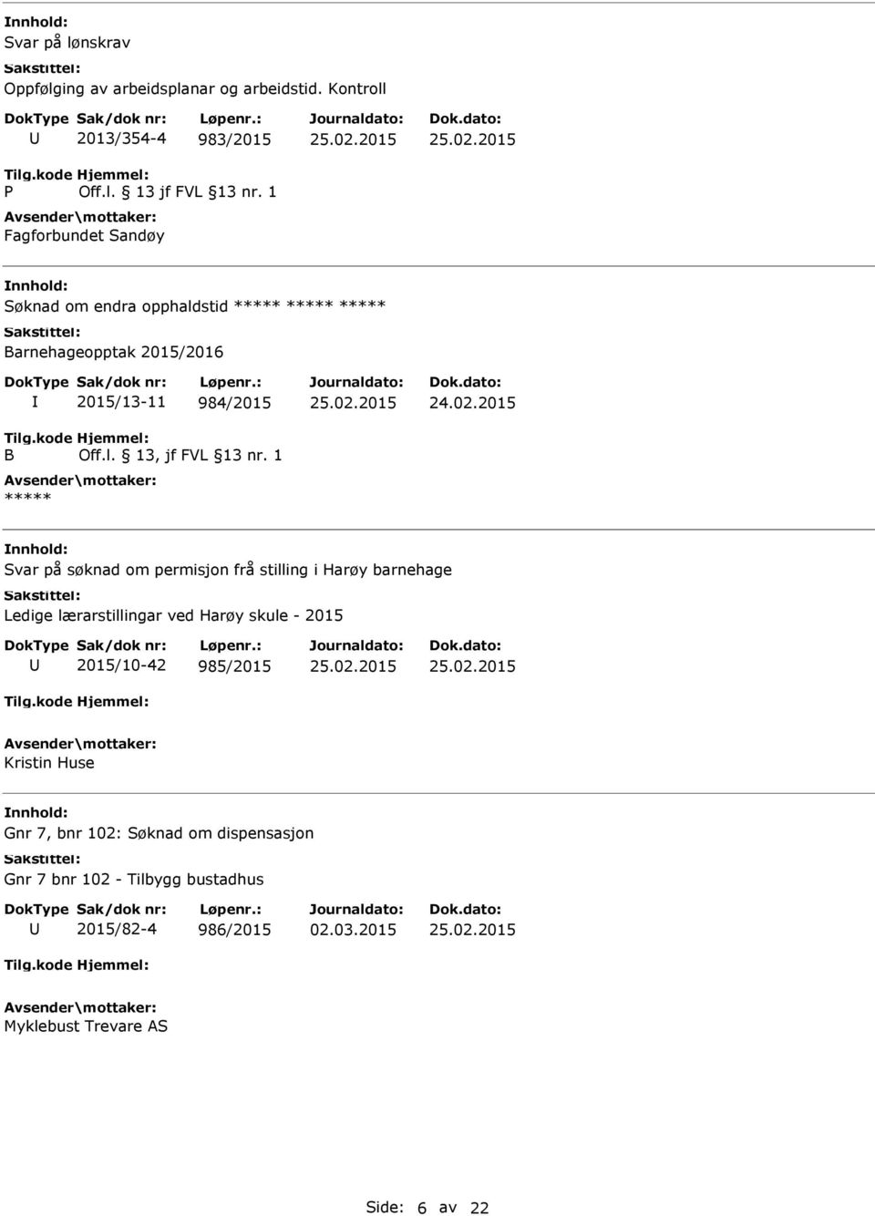 1 ***** Svar på søknad om permisjon frå stilling i Harøy barnehage Ledige lærarstillingar ved Harøy skule - 2015 2015/10-42