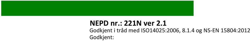 1.3 og NS-EN 15804:2012. Tabell 2 ble oppdatert og det ble gjort små forandringer i formateringen 11.01.2016 Deklarasjonen er utarbeidet av Thale Plesser, SINTEF Byggforsk Produsent Glava AS, www.