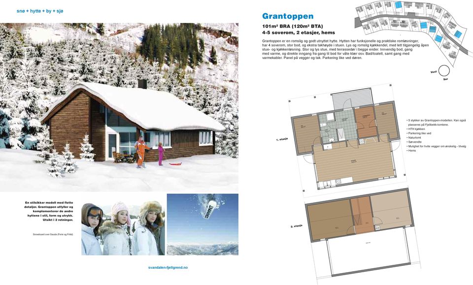 Stor og lys stue, med terrassedør i begge ender. Innvendig bod, gang med varme, og direkte inngang fra gang til bod for våte klær osv. Bad/toalett, samt gang med varmekabler. Panel på vegger og tak.