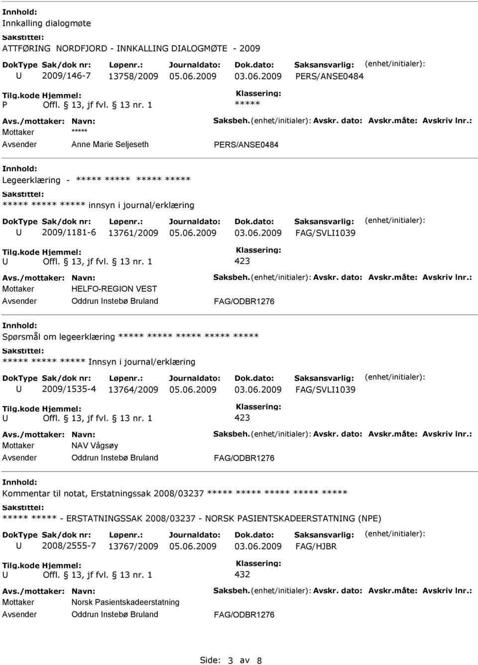 legeerklæring nnsyn i journal/erklæring 2009/1535-4 13764/2009 NAV Vågsøy Kommentar til notat, Erstatningssak