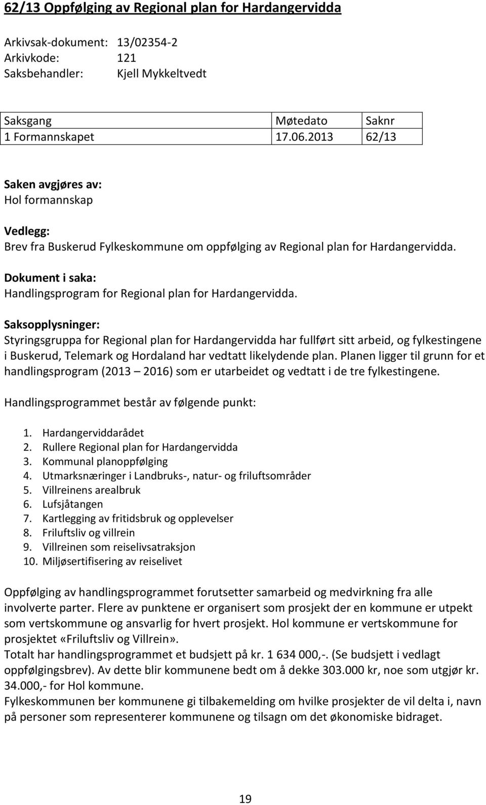 Dokument i saka: Handlingsprogram for Regional plan for Hardangervidda.