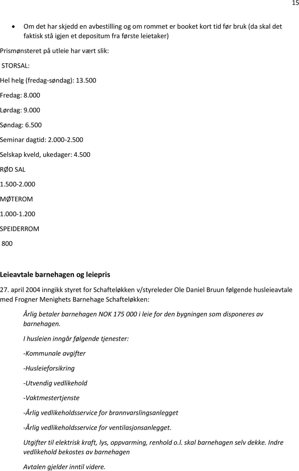 200 SPEIDERROM 800 Leieavtale barnehagen og leiepris 27.