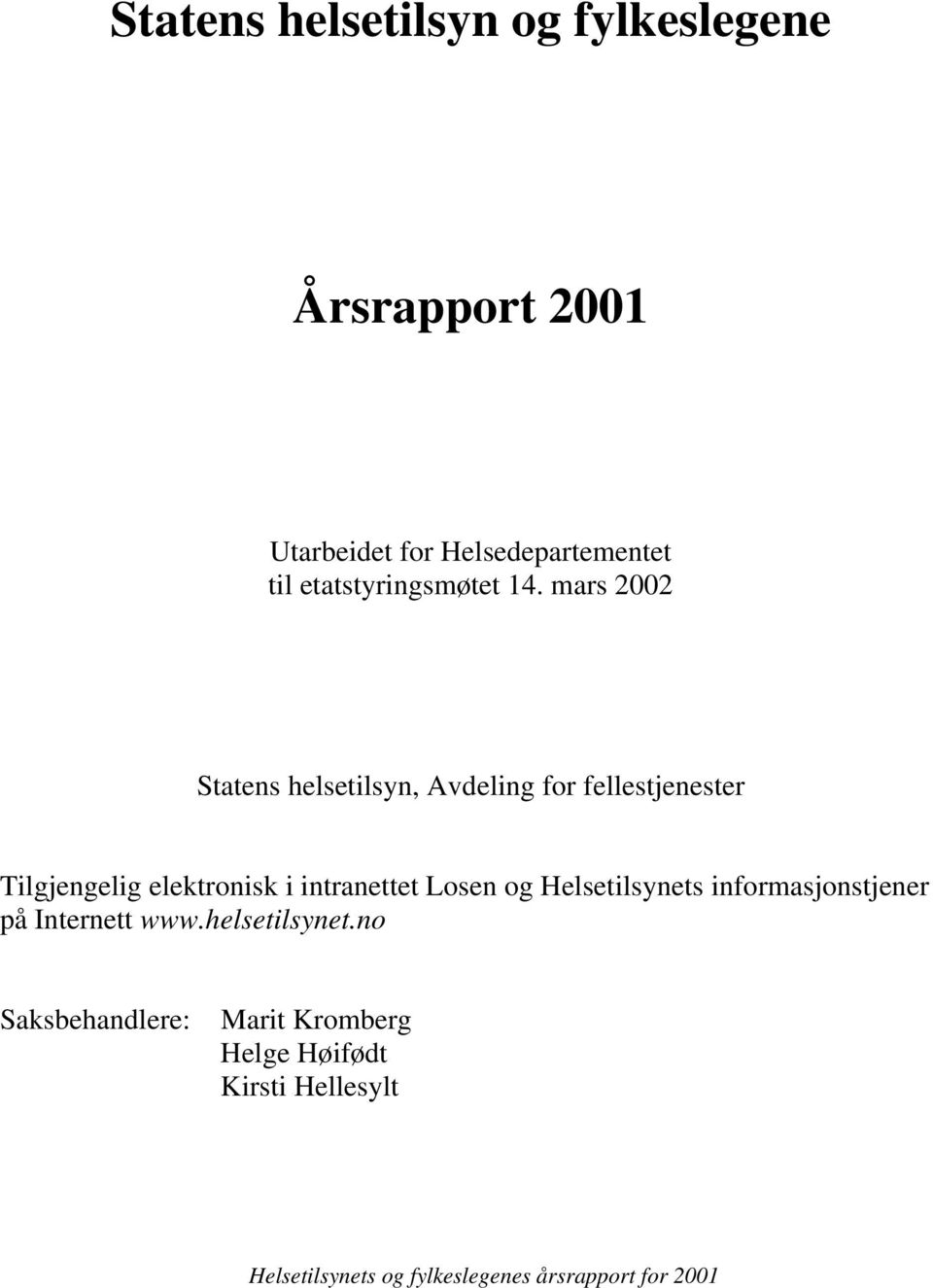 mars 2002 Statens helsetilsyn, Avdeling for fellestjenester Tilgjengelig elektronisk i intranettet