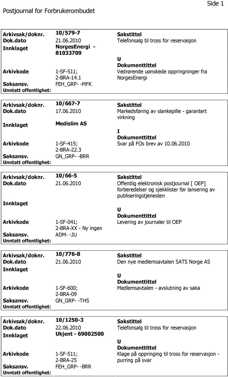 Offentlig elektronisk postjournal [ OEP] forberedelser og sjekklister før lansering av publiseringstjenesten nnklaget 1-SF-041; 2-BRA-XX - Ny ingen ADM- -J Levering av journaler til OEP