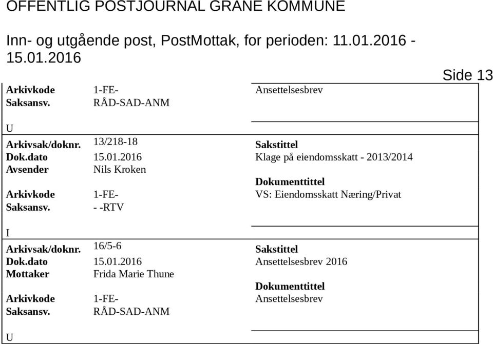 dato Klage på eiendomsskatt - 2013/2014 Avsender Nils Kroken Arkivkode 1-FE- VS: Eiendomsskatt