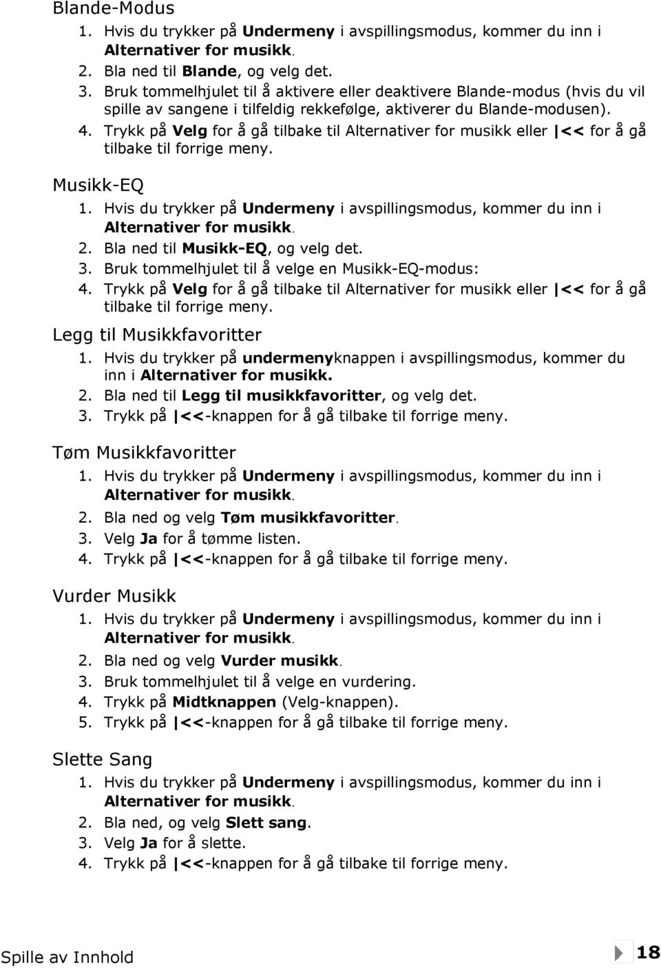 Trykk på Velg for å gå tilbake til Alternativer for musikk eller << for å gå tilbake til forrige meny. Musikk-EQ 1.