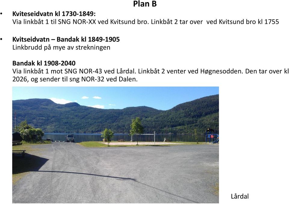 på mye av strekningen Bandak kl 1908-2040 Via linkbåt 1 mot SNG NOR-43 ved Lårdal.