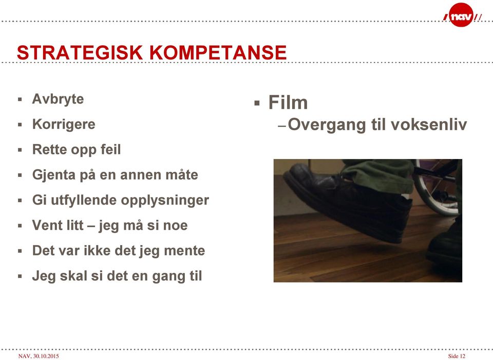 litt jeg må si noe Det var ikke det jeg mente Jeg skal si