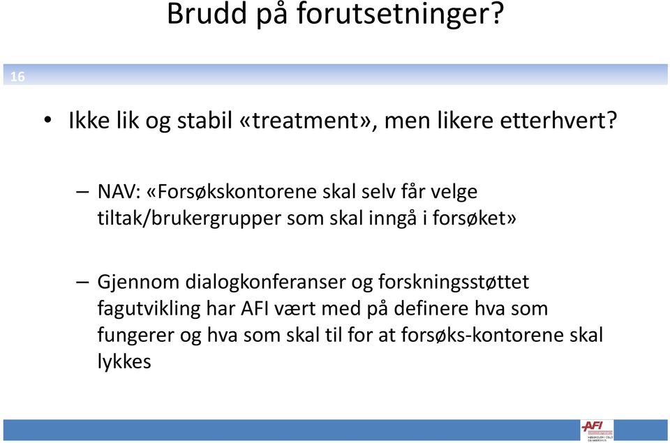 forsøket» Gjennom dialogkonferanser og forskningsstøttet fagutvikling har AFI vært