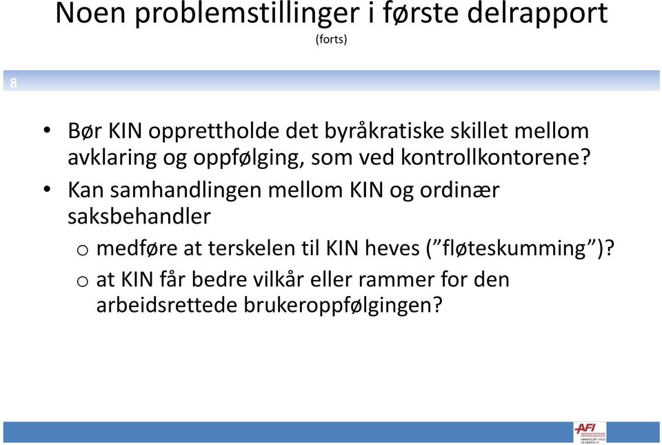 Kan samhandlingen mellom KIN og ordinær saksbehandler o medføre at terskelen til KIN