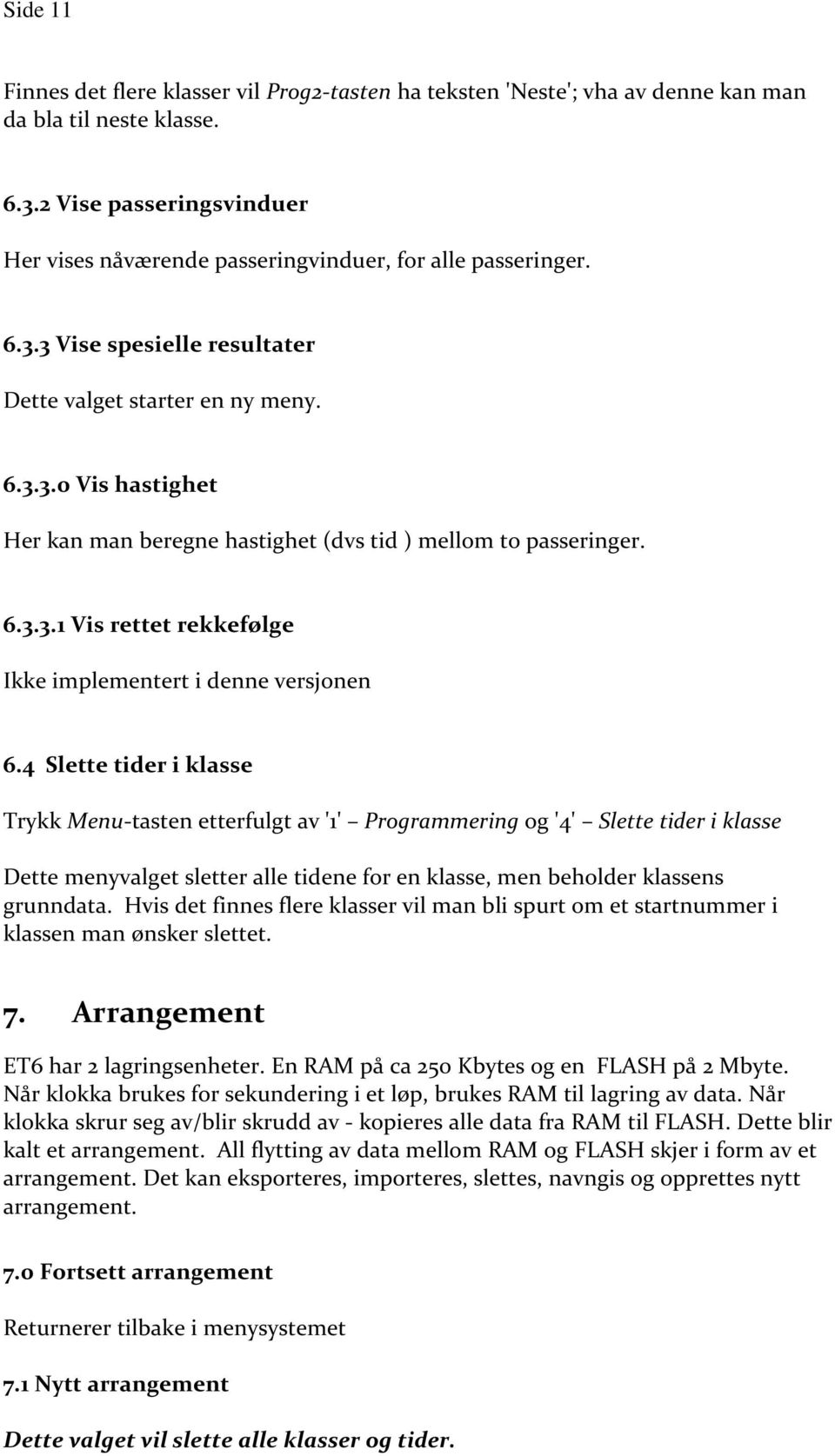 6.3.3.1 Vis rettet rekkefølge Ikke implementert i denne versjonen 6.