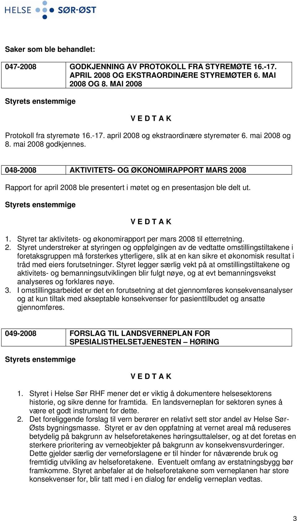 Styret tar aktivitets- og økonomirapport per mars 20