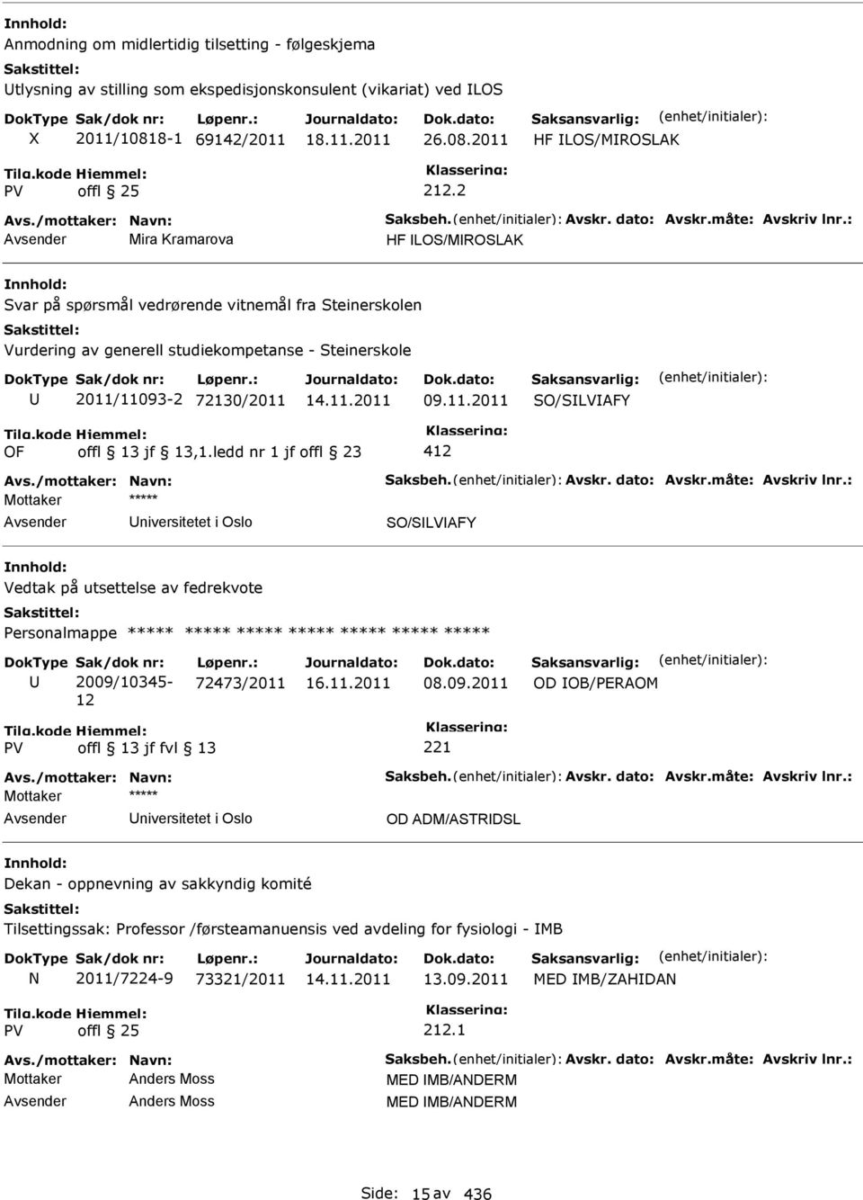 : Mira Kramarova HF LOS/MROSLAK Svar på spørsmål vedrørende vitnemål fra Steinerskolen Vurdering av generell studiekompetanse - Steinerskole 2011/11093-2 72130/2011 09.11.2011 SO/SLVAFY offl 13 jf 13,1.