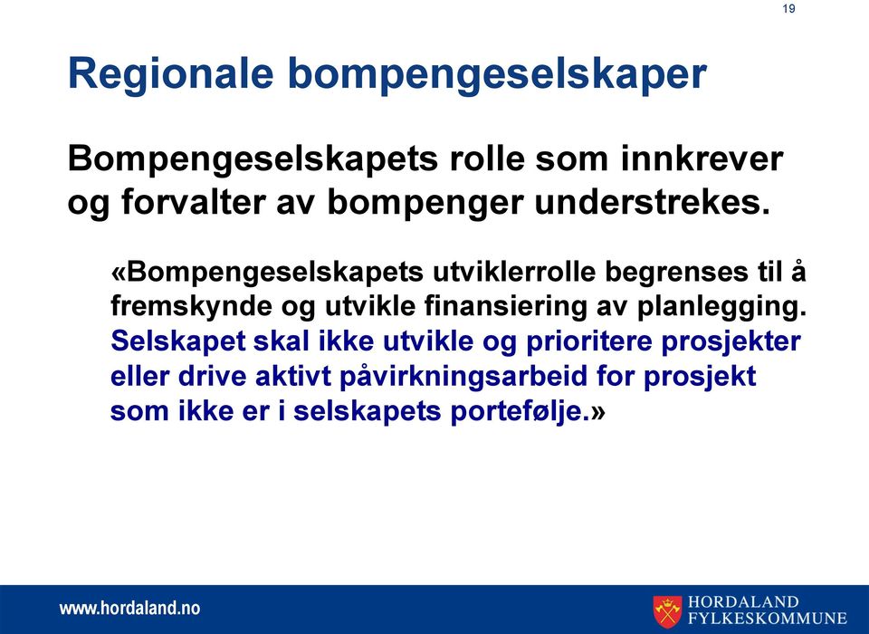 «Bompengeselskapets utviklerrolle begrenses til å fremskynde og utvikle finansiering av