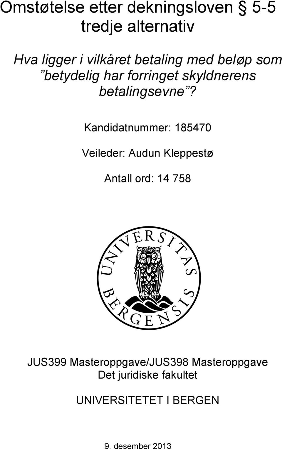 Kandidatnummer: 185470 Veileder: Audun Kleppestø Antall ord: 14 758 JUS399