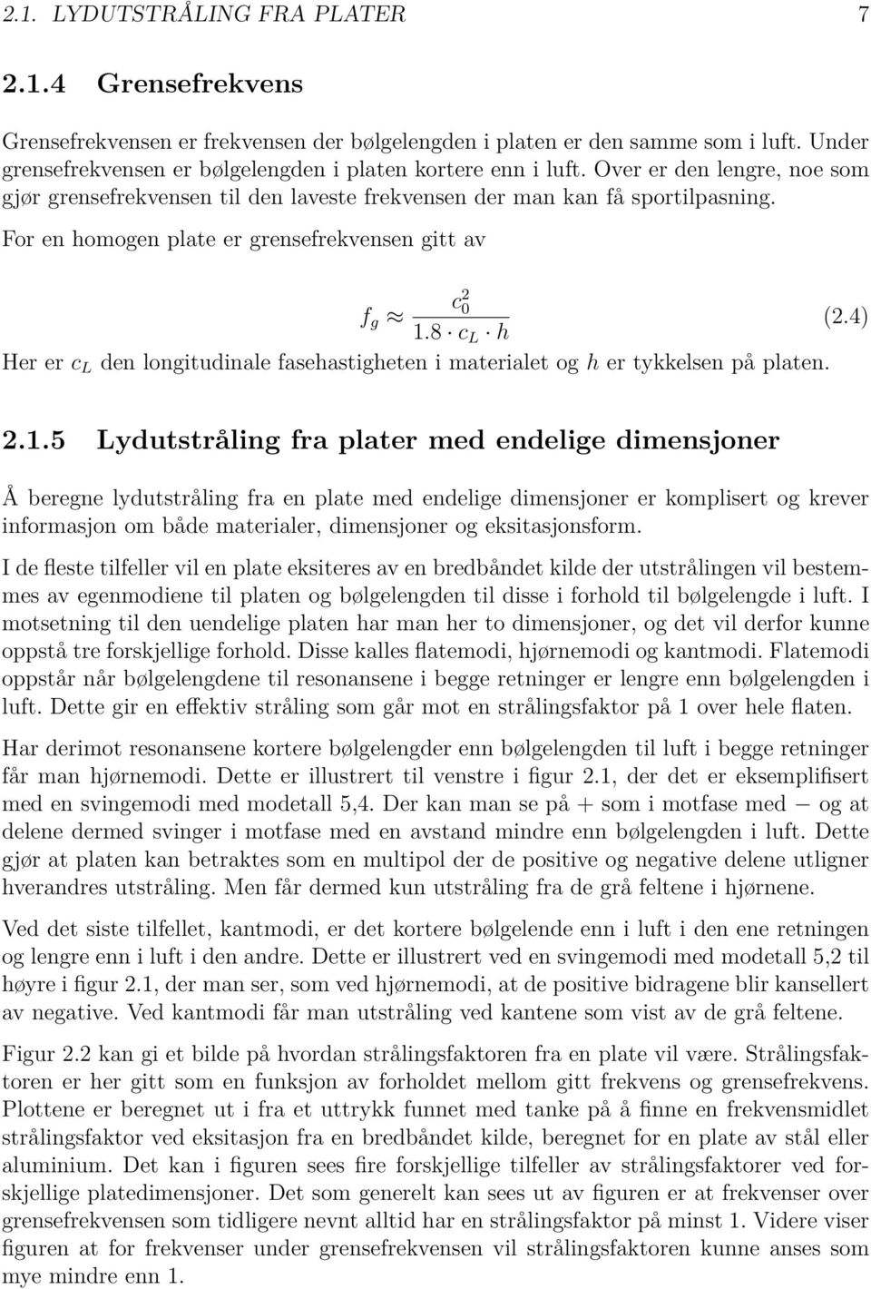 For en homogen plate er grensefrekvensen gitt av f g (2.4) 1.