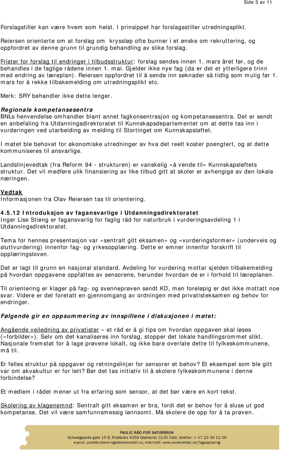 Frister for forslag til endringer i tilbudsstruktur: forslag sendes innen 1. mars året før, og de behandles i de faglige rådene innen 1. mai.