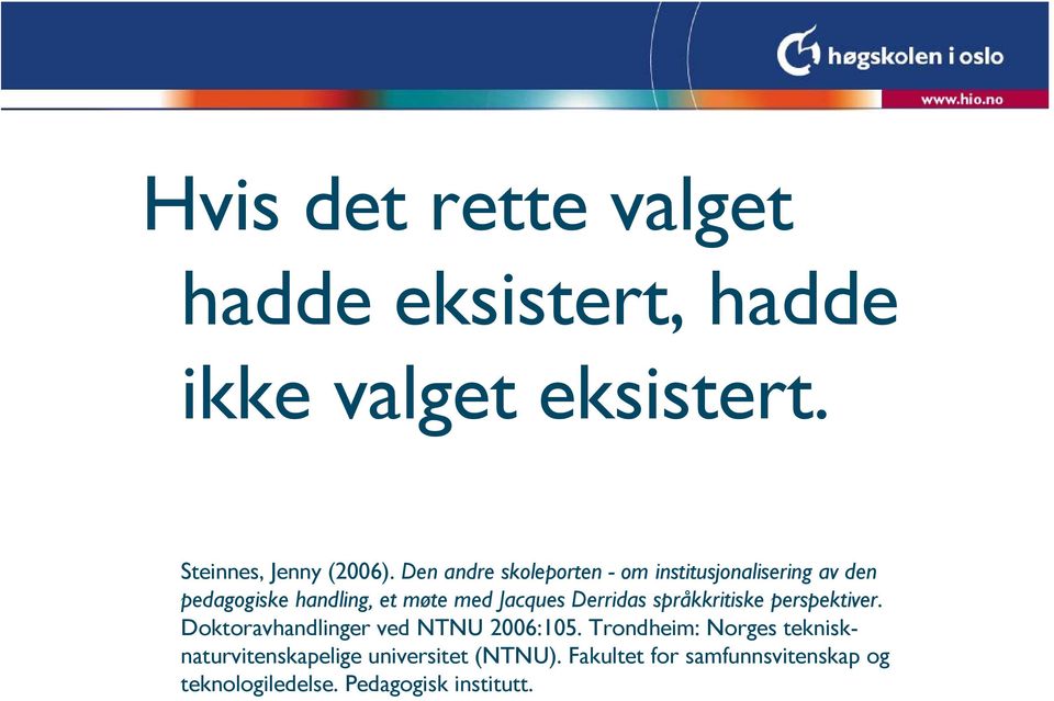 Derridas språkkritiske perspektiver. Doktoravhandlinger ved NTNU 2006:105.