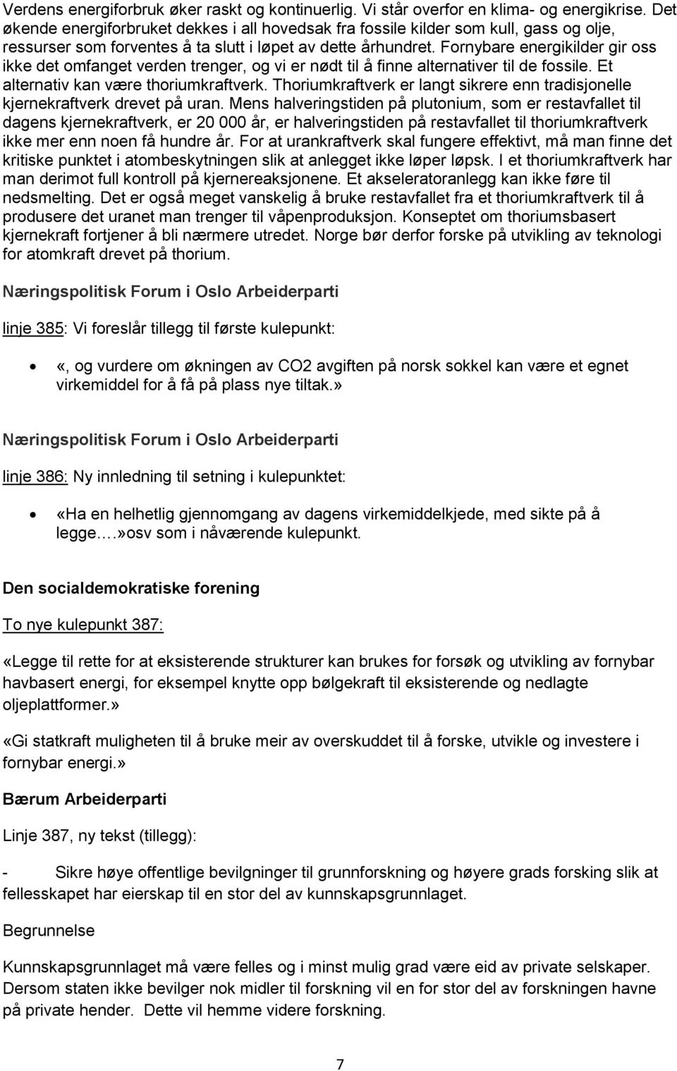 Fornybare energikilder gir oss ikke det omfanget verden trenger, og vi er nødt til å finne alternativer til de fossile. Et alternativ kan være thoriumkraftverk.